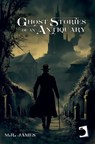 Ghost Stories of an Antiquary - Montague Rhodes James - 9791387576936