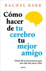 Como Hacer de Tu Cerebro Tu Mejor Amigo - Rachel Barr - 9791387662141