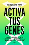 Activa Tus Genes / Activate Your Genes - Alexandre Olmos - 9791387724016