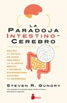 La Paradoja Intestino-Cerebro: Mejora Tu Estado de Ánimo, Recupera La Claridad Mental Y Revierte Enfermedades Sanando Tu Microbioma. - Steven R. Gundry - 9791387974022