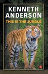 THIS IS THE JUNGLE - ANDERSON KENNETH ANDERSON - 9798129107595