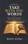 Take With You Words: The Art of Pleading Your Case Before God - Reign Anaba - 9798180608697