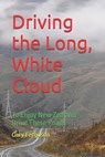 Driving the Long, White Cloud: To Enjoy New Zealand Drive These Roads - Gary Lee Ferguson - 9798195471460