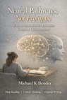 Neural Pathways, Not Prompts - Michael Bender - 9798197397089