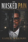 The Masked Pain - Kahlil Williams - 9798198240421