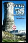 I Survived The Atomic Tower Correctional Center - Damon Jones - 9798198257245