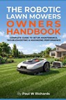 The Robotic Lawn Mower Owners Handbook - Paul William Richards - 9798199145176