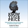 Know Your Price Lib/E: Valuing Black Lives and Property in America's Black Cities -  - 9798200182824