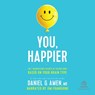 You, Happier: The 7 Neuroscience Secrets of Feeling Good Based on Your Brain Type -  - 9798200703487