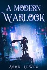 A Modern Warlock - Aron Lewes - 9798201001452