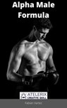 Alpha Male Formula - Fabian Vartez - 9798201009274