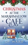 Christmas at the Marshmallow Cafe - WARD,  Chris ; Ward, Cp - 9798201009892