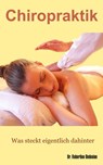 Chiropraktik - Was Steckt Eigentlich Dahinter? - Dr. Robertino Bedenian - 9798201015527