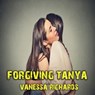 Forgiving Tanya - Vanessa Richards - 9798201019280