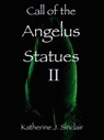 Call of the Angelus Statues II - Katherine J. Sinclair - 9798201019532