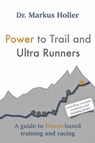 Power to Trail and Ultra Runners - Markus Holler - 9798201023898