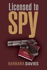 Licensed to Spy - Barbara Davies - 9798201032227