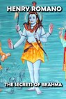 The Secrets of Brahma - HENRY ROMANO - 9798201041502