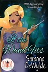 If the Wand Fits: Magic and Mayhem Universe - Saranna DeWylde - 9798201056780