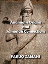 Anunnaki Origins and Sumerian Connections - FARUQ ZAMANI - 9798201067083