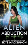 Alien Abduction for Experts - Skye MacKinnon - 9798201077211