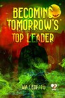 Becoming Tomorrow's Top Leader - WA LEOPARD - 9798201091958