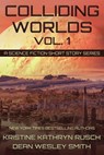 Colliding Worlds Vol. 1: A Science Fiction Short Story Series - Kristine Kathryn Rusch ; Dean Wesley Smith - 9798201095239