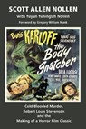The Body Snatcher: Cold-Blooded Murder, Robert Louis Stevenson and the Making of a Horror Film Classic - Scott Allen Nolen ; Yuyun Yuningsih Nollen - 9798201095581