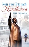 Mein irrer Trip nach Nordkorea - Dirk Chervatin - 9798201112820