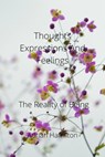 Thoughts Expressions and Feelings " The Reality of Being" - Adrian Hamilton - 9798201116927
