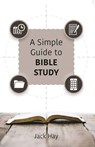 A Simple Guide to Bible Study - Jack Hay - 9798201117832