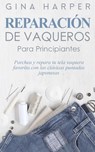 Denim Mending; Reparación de vaqueros para principiantes: Parchea y repara tu tela vaquera favorita con las clásicas puntadas japonesas - Gina Harper - 9798201122157
