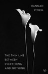 The Thin Line Between Everything and Nothing - Hannah Storm - 9798201123413