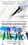 The Auroras & Blossoms PoArtMo Anthology: Volume 3 - Cendrine Marrouat ; David Ellis ; Azelle Elric ; Meaghan Beatty - 9798201125363
