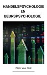 Handelspsychologie en Beurspsychologie - Paul Van Dijk - 9798201133672
