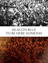Deacon Blue: To Be Here Someday - This Day in Music Books - 9798201140458