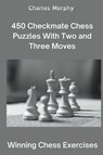 450 Checkmate Chess Puzzles With Two and Three Moves - Charles Morphy - 9798201144609