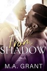 From Shadow - M.A. Grant - 9798201153168