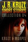 J. R. Kruze Short Stories Collection 04 - J. R. Kruze ; S. H. Marpel - 9798201154523