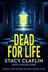 Dead For Life - Stacy Claflin ; Nolon King - 9798201155612