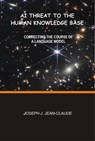 AI Threat to the Human Knowledge Base: Correcting the Course of a Language Model - Joseph J. Jean-Claude - 9798201160166