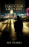 Taken for Granted - Rey Nichols - 9798201165574