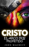 cristo el arco iris prometido - John MacDuff - 9798201168643