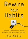Rewire Your Habits - Zoe McKey - 9798201183592