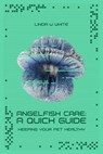 The Angelfish Care Guide - A Quick Start - Linda W White - 9798201187507
