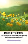 Islamic Folklore The Biography of Prophet Ayyub AS (Job) Bilingual Version English Germany - Jannah An-Nur Foundation - 9798201192266