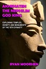 Akhenaten, the Nephilim God King - RYAN MOORHEN - 9798201196554