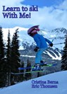 Learn to ski With Me! - Cristina Berna ; Eric Thomsen - 9798201199494