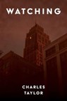 Watching - Charles Taylor - 9798201203603