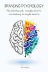 Branding Psychology How Brand Provides Intangible Benefits Overshadowing its Tangible Benefits - Mike Parson - 9798201204488